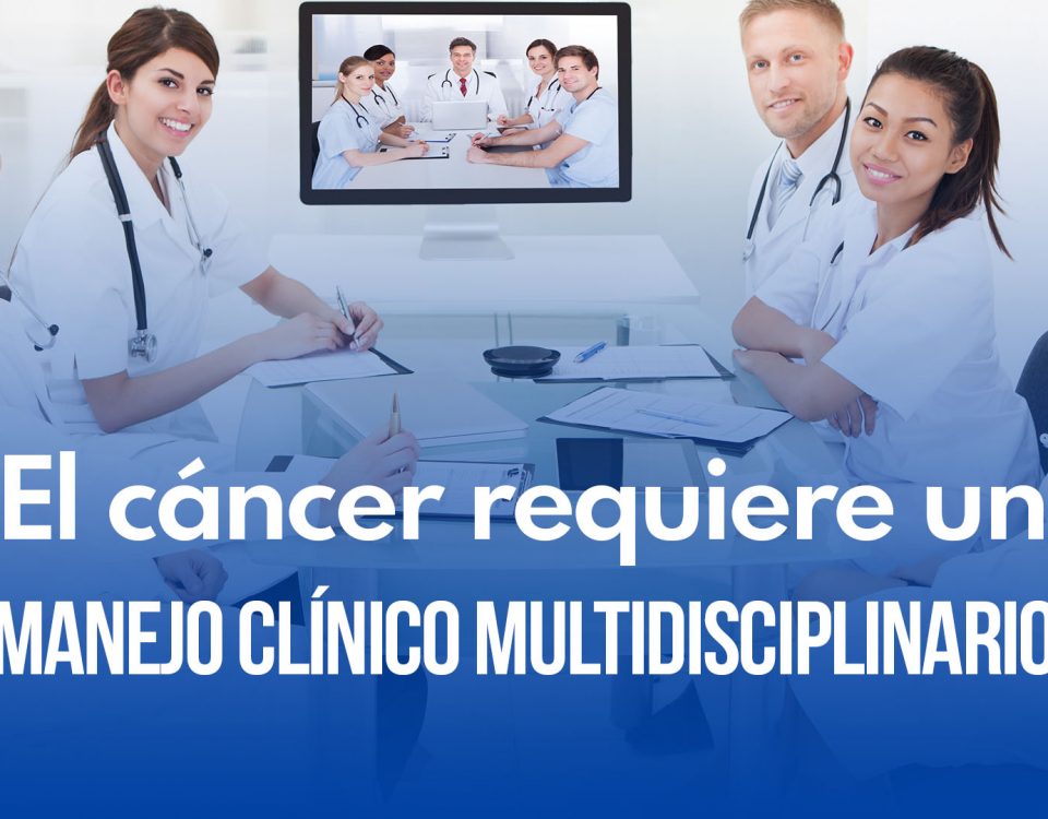 El cáncer requiere un manejo clínico multidisciplinario